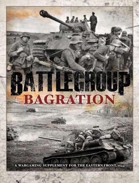 Battlegroup Bagration: A Wargaming Supplement for the Eastern Front, 1944 (Softcover)