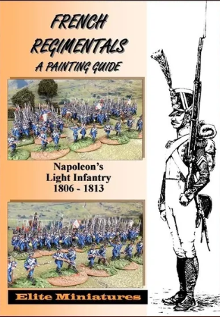 French Regimentals: A Uniform Guide to Napoleon`s Light Infantry 1806-1813